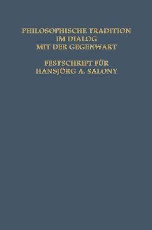 Philosophische Tradition im Dialog mit der Gegenwart: Festschrift für Hansjörg A. Salmony de CESANA