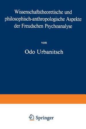 Wissenschaftstheoretische und philosophisch-anthropologische Aspekte der Freudschen Psychoanalyse de O. Urbanitsch