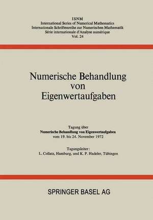 Numerische Behandlung von Eigenwertaufgaben: Tagung über Numerische Behandlung von Eigenwertaufgaben vom 19. bis 24. November 1972 de COLLATZ