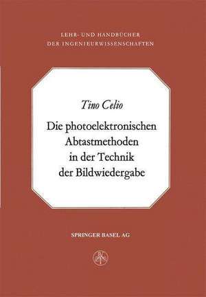 Die photoelektronischen Abtastmethoden in der Technik der Bildwiedergabe de T. Celio