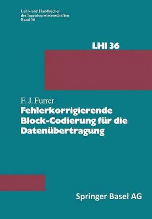 Fehlerkorrigierende Block-Codierung für die Datenübertragung de F.J. Furrer