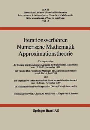 Iterationsverfahren Numerische Mathematik Approximationstheorie: Vortragsauszüge der Tagung über Nichtlineare Aufgaben der Numerischen Mathematik vom 17. bis 23. November 1968 der Tagung über Numerische Methoden der Approximationstheorie vom 8. bis 14. Juni 1969 und der Tagung über Iterationsverfahren in der Numerischen Mathematik vom 16. bis 22. November 1969 im Mathematischen Forschungsinstitut Oberwolfach (Schwarzwald) de COLLATZ