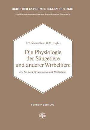 Die Physiologie der Säugetiere und anderer Wirbeltiere: Ein Textbuch für Gymnasien und Hochschulen de P. T. Marshall