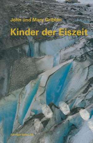 Kinder der Eiszeit: Beeinflußt das Klima die Evolution des Menschen? de GRIBBIN