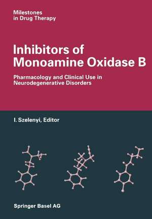 Inhibitors of Monoamine Oxidase B: Pharmacology and Clinical Use in Neurodegenerative Disorders de SZELENYI