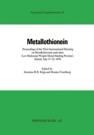 Metallothionein: Proceedings of the »First International Meeting on Metallothionein and Other Low Molecular Weight Metal-binding Proteins« Zürich, July 17–22, 1978 de J. Kägi