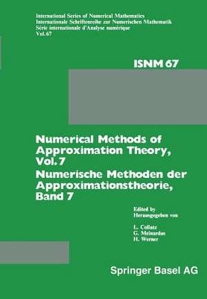 Numerical Methods of Approximation Theory, Vol. 7 / Numerische Methoden der Approximationstheorie, Band 7: Workshop on Numerical Methods of Approximation Theory Oberwolfach, March 20–26, 1983 / Tagung über Numerische Methoden der Approximationstheorie Oberwolfach, 20.–26. März 1983 de L. Collatz