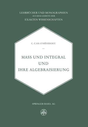 Mass und Integral und ihre Algebraisierung de C. Caratheodory