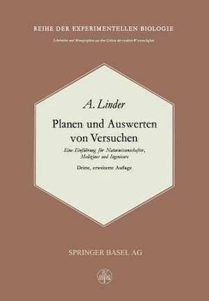 Planen und Auswerten von Versuchen: Eine Einführung für Naturwissenschafter, Mediziner und Ingenieure de A. Linder