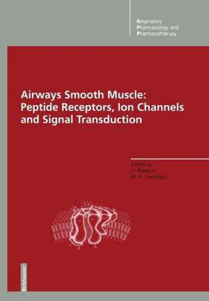 Airways Smooth Muscle: Peptide Receptors, Ion Channels and Signal Transduction de David Raeburn