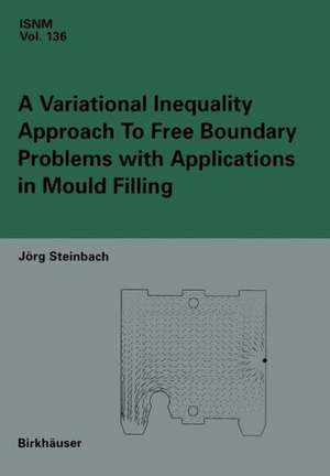 A Variational Inequality Approach to free Boundary Problems with Applications in Mould Filling de Jörg Steinbach