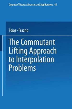 The Commutant Lifting Approach to Interpolation Problems de Foias