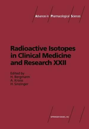 Radioactive Isotopes in Clinical Medicine and Research: Proceedings of the 22nd Badgastein Symposium de H. Bergmann