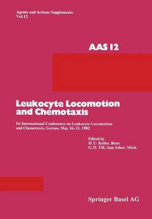 Leukocyte Locomotion and Chemotaxis: 1st International Conference on Leukocyte Locomotion and Chemotaxis, Gersau, May 16–21, 1982 de Prof. Dr. Hansuli U. Keller