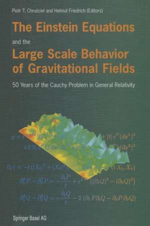 The Einstein Equations and the Large Scale Behavior of Gravitational Fields: 50 Years of the Cauchy Problem in General Relativity de Piotr T. Chrusciel