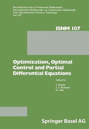 Optimization, Optimal Control and Partial Differential Equations: First Franco-Romanian Conference, Iasi, September 7–11, 1992 de V. Barbu