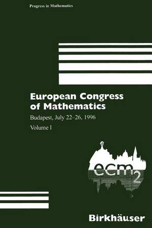 European Congress of Mathematics: Budapest, July 22-26, 1996 Volume I de Antal Balog