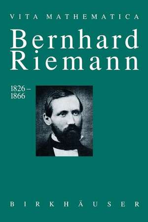 Bernhard Riemann 1826–1866: Wendepunkte in der Auffassung der Mathematik de Detlef Laugwitz