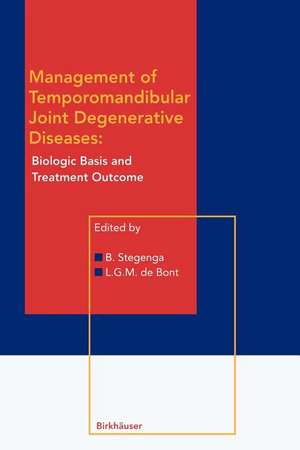 Management of Temporomandibular Joint Degenerative Diseases: Biologic Basis and Treatment Outcome de Boudewijn Stegenga