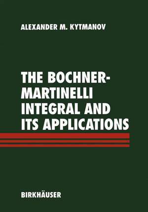 The Bochner-Martinelli Integral and Its Applications de Alexander M. Kytmanov