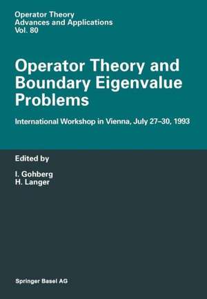 Operator Theory and Boundary Eigenvalue Problems: International Workshop in Vienna, July 27–30, 1993 de I. Gohberg