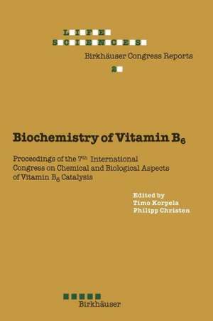 Biochemistry of Vitamin B6: Proceedings of the 7th International Congress on Chemical and Biological Aspects of Vitamin B6 Catalysis, held in Turku, Finland, June 22–26, 1987 de P. Christen