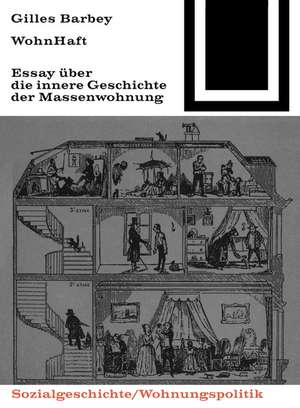 WohnHaft – Über die innere Geschichte der Massenwohnung de Gilles Barbey