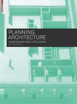 Planning Architecture – Dimensions and Typologies de Bert Bielefeld