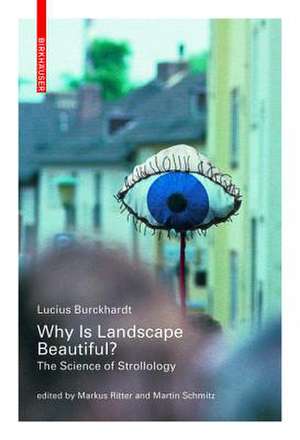 Why is Landscape Beautiful?: The Science of Strollology de Lucius Burckhardt
