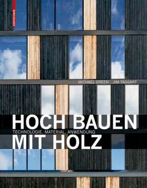 Hoch bauen mit Holz – Technologie, Material, Anwendung de Michael Green