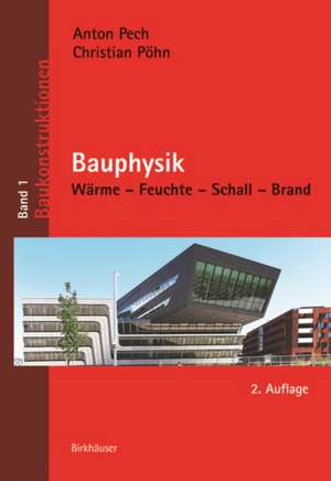Bauphysik: Wärme - Feuchte - Schall - Brand de Anton Pech