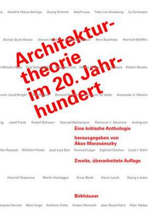 Architekturtheorie im 20. Jahrhundert – Eine kritische Anthologie de Akos Moravanszky