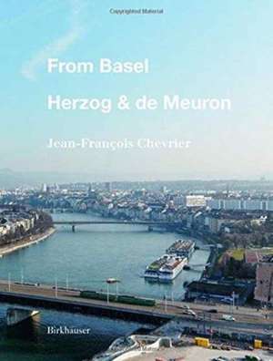 From Basel – Herzog & de Meuron de Jean–françois Chevrier