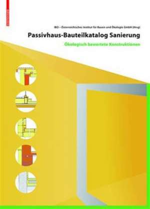 Passivhaus–Bauteilkatalog: Sanierung – Ökologisch bewertete Konstruktionen für den Sanierungseinsatz de Österreichische Österreichische