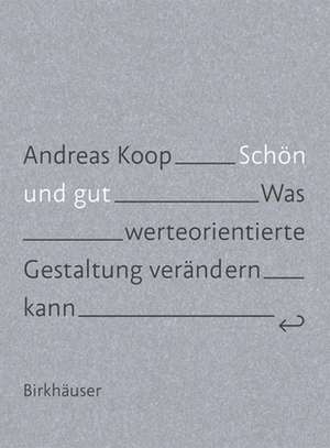 Schön und Gut – Was werteorientierte Gestaltung verändern kann de Andreas Koop