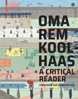 OMA/Rem Koolhaas – A Critical Reader from `Delirious New York` to `S,M,L,XL` de Christophe Van Gerrewey