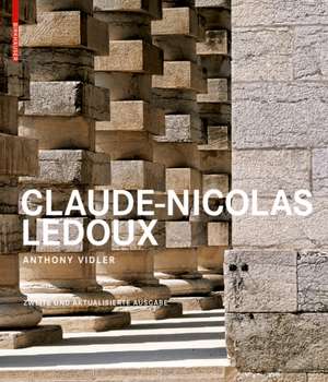 Claude–Nicolas Ledoux – Architektur und Utopie im Zeitalter der Französischen Revolution. Zweite und erweiterte Ausgabe de Anthony Vidler