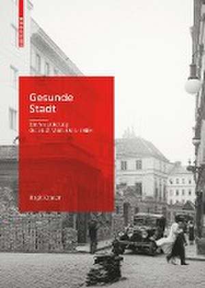 Gesunde Stadt – Die Assanierung der Stadt Wien (1934–1938) de Birgit Knauer