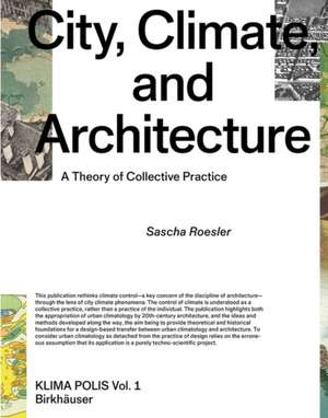 City, Climate, and Architecture – A Theory of Collective Practice de Sascha Roesler