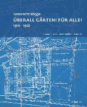 Leberecht Migge "Überall Gärten! Für alle!" de Sophie von Schwerin