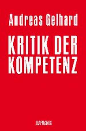 Kritik der Kompetenz de Andreas Gelhard