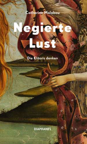 Negierte Lust de Catherine Malabou