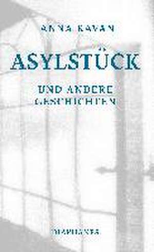 Asylstück und andere Geschichten de Anna Kavan