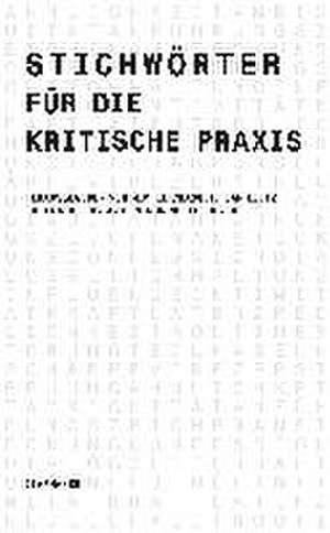 Stichwörter für die kritische Praxis de Simon Schleusener