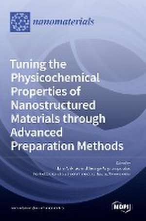 Tuning the Physicochemical Properties of Nanostructured Materials through Advanced Preparation Methods de George Avgouropoulos