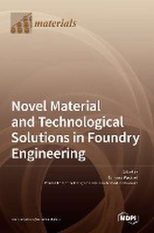 Novel Material and Technological Solutions in Foundry Engineering