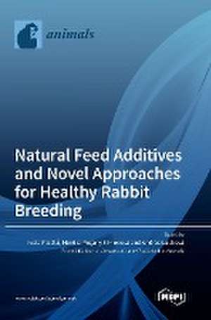 Natural Feed Additives and Novel Approaches for Healthy Rabbit Breeding