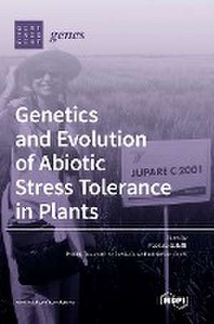 Genetics and Evolution of Abiotic Stress Tolerance in Plants