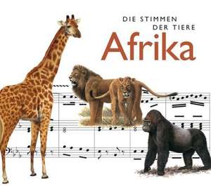 Die Stimmen der Tiere 2 - Afrika de Cord Riechelmann