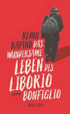 Das wundersame Leben des Liborio Bonfiglio de Remo Rapino